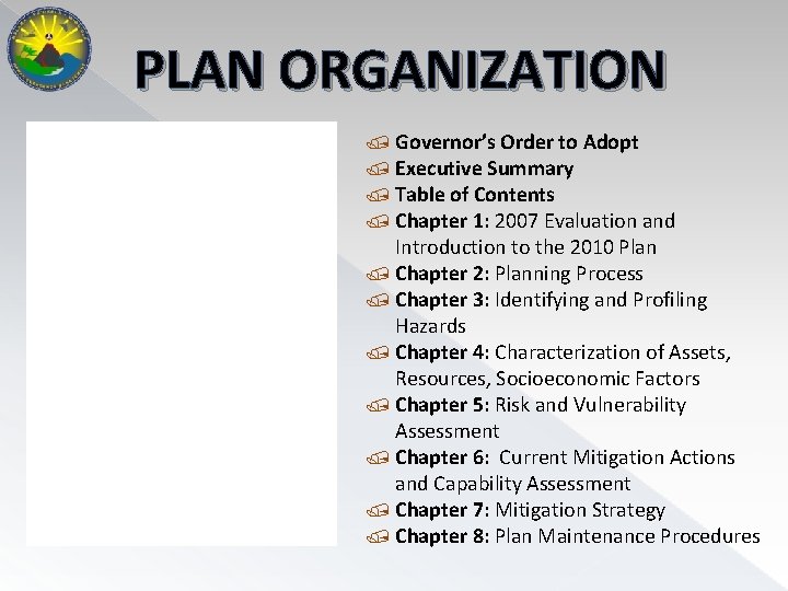 PLAN ORGANIZATION Governor’s Order to Adopt Executive Summary Table of Contents Chapter 1: 2007