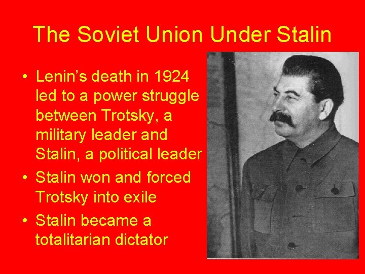 The Soviet Union Under Stalin • Lenin’s death in 1924 led to a power