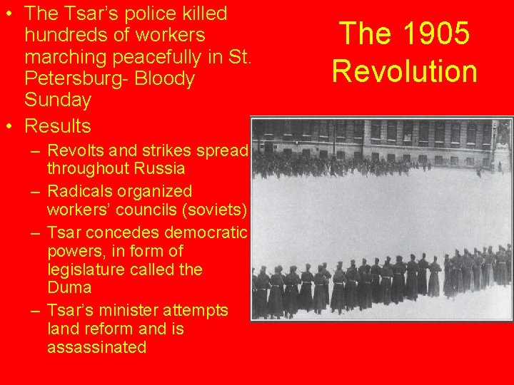  • The Tsar’s police killed hundreds of workers marching peacefully in St. Petersburg-