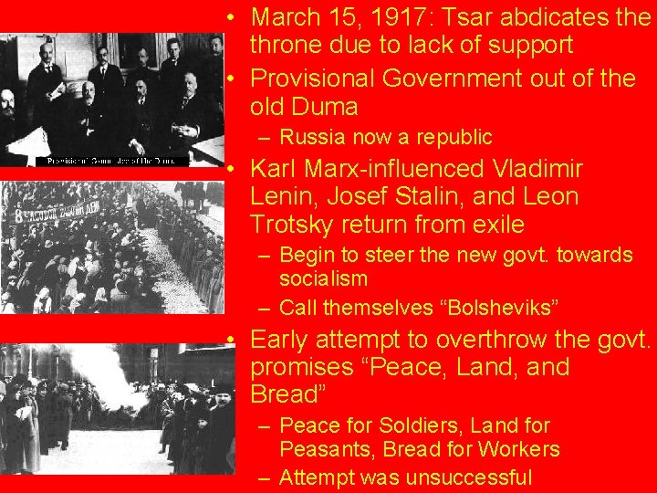  • March 15, 1917: Tsar abdicates the throne due to lack of support