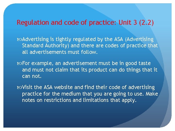 Regulation and code of practice: Unit 3 (2. 2) Advertising is tightly regulated by