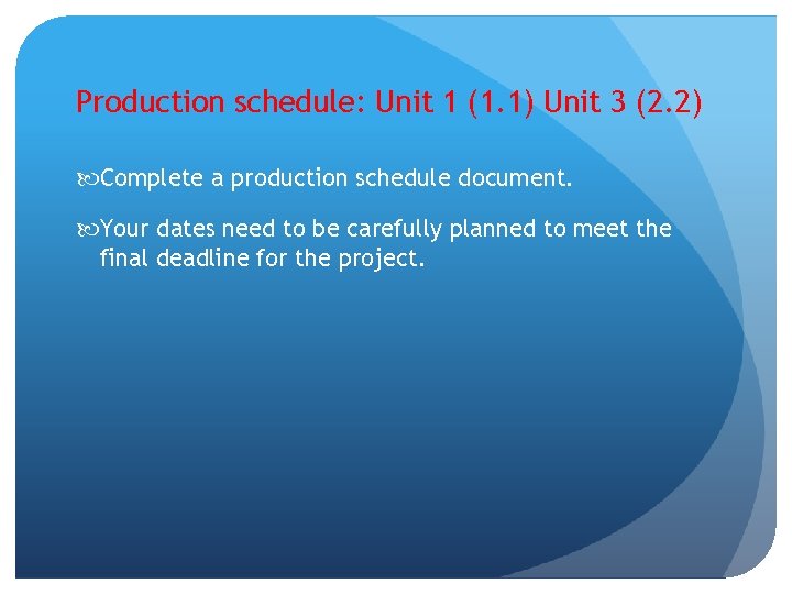 Production schedule: Unit 1 (1. 1) Unit 3 (2. 2) Complete a production schedule