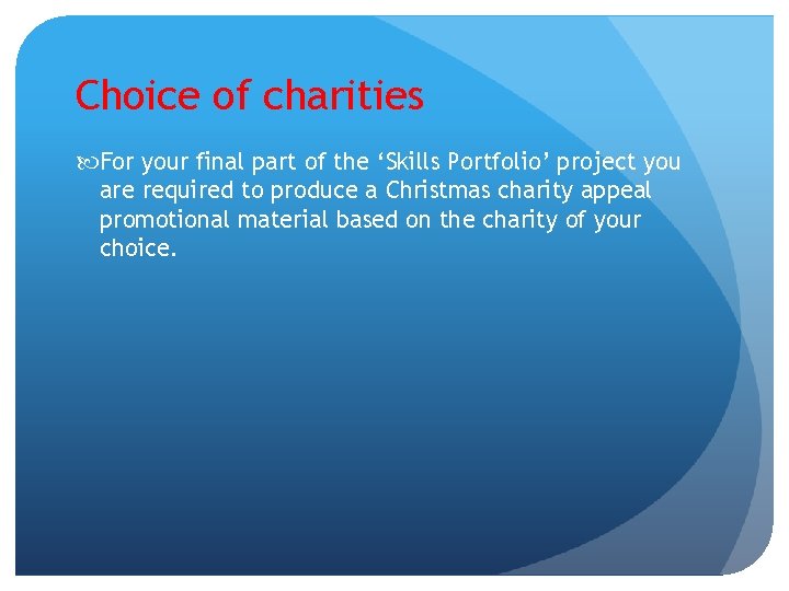 Choice of charities For your final part of the ‘Skills Portfolio’ project you are