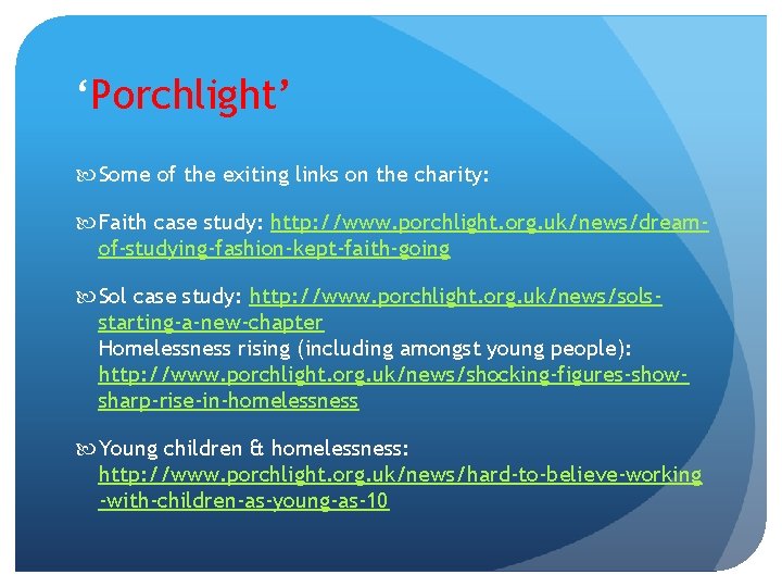 ‘Porchlight’ Some of the exiting links on the charity: Faith case study: http: //www.