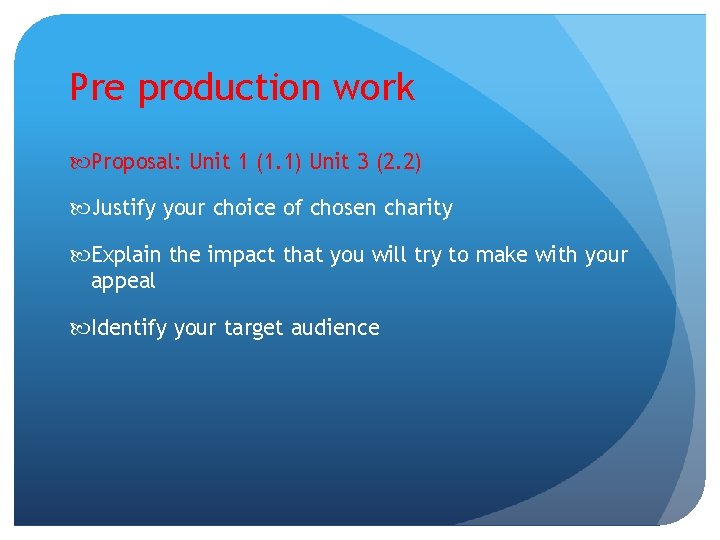 Pre production work Proposal: Unit 1 (1. 1) Unit 3 (2. 2) Justify your