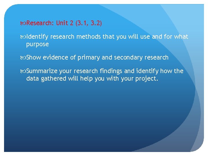  Research: Unit 2 (3. 1, 3. 2) Identify research methods that you will