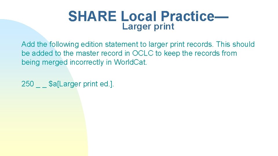 SHARE Local Practice— Larger print Add the following edition statement to larger print records.