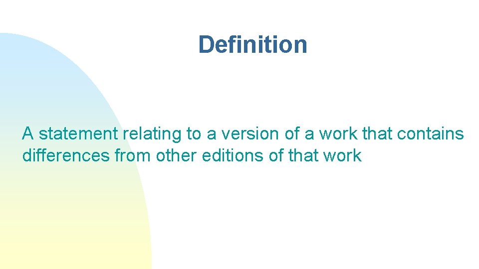 Definition A statement relating to a version of a work that contains differences from