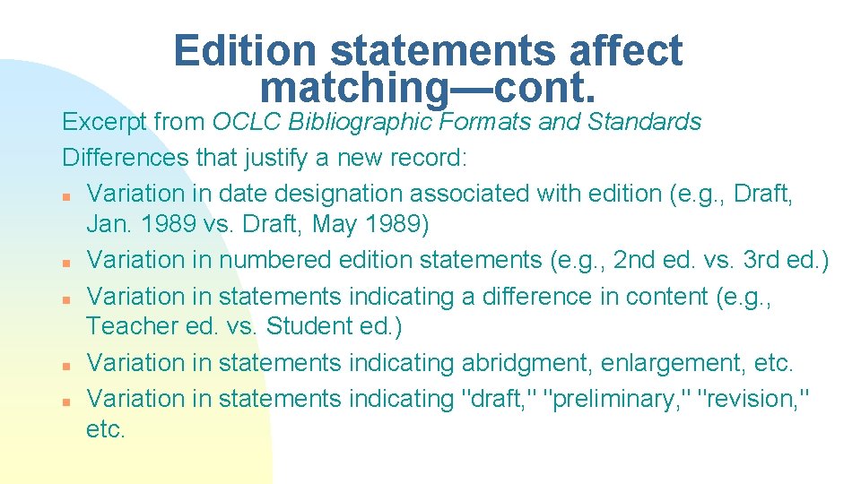 Edition statements affect matching—cont. Excerpt from OCLC Bibliographic Formats and Standards Differences that justify