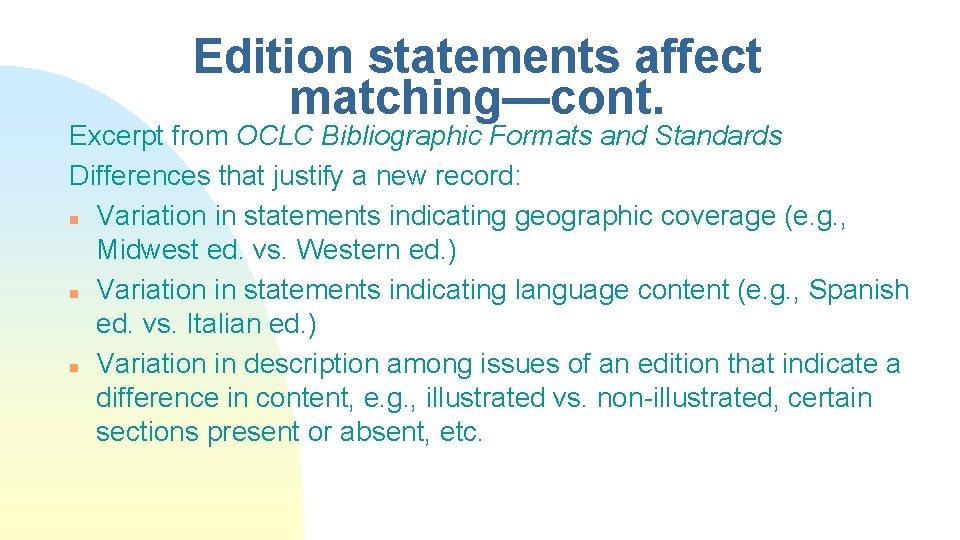 Edition statements affect matching—cont. Excerpt from OCLC Bibliographic Formats and Standards Differences that justify