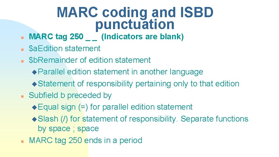 MARC coding and ISBD punctuation n n MARC tag 250 _ _ (Indicators are
