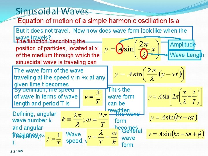 Sinusoidal Waves Equation of motion of a simple harmonic oscillation is a sine function.