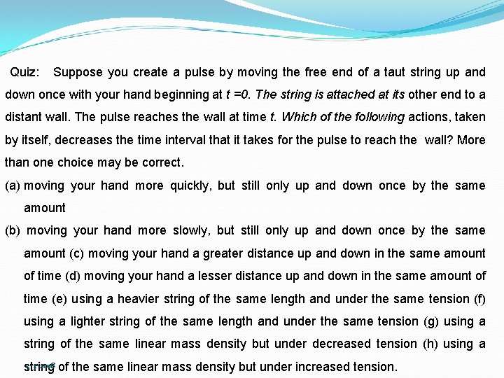 Quiz: Suppose you create a pulse by moving the free end of a taut