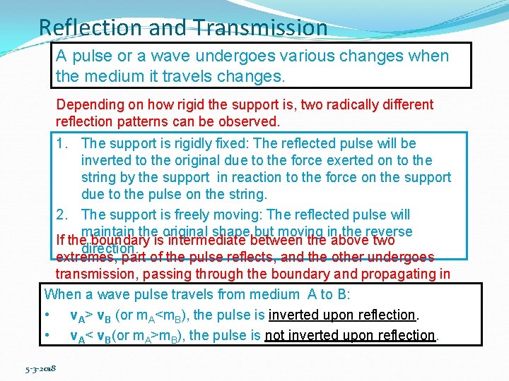 Reflection and Transmission A pulse or a wave undergoes various changes when the medium