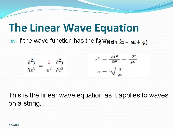 The Linear Wave Equation If the wave function has the form This is the The Linear Wave Equation If the wave function has the form This is the