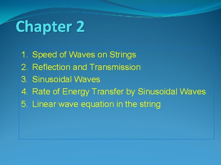 Chapter 2 1. 2. 3. 4. 5. Speed of Waves on Strings Reflection and