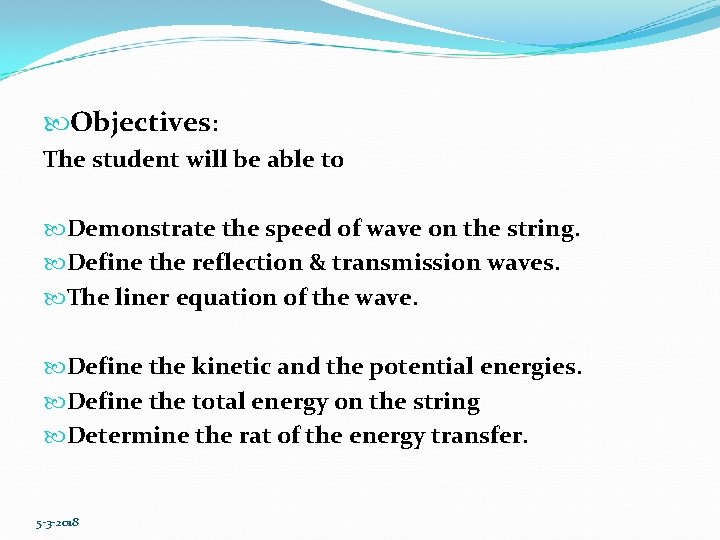  Objectives: The student will be able to Demonstrate the speed of wave on