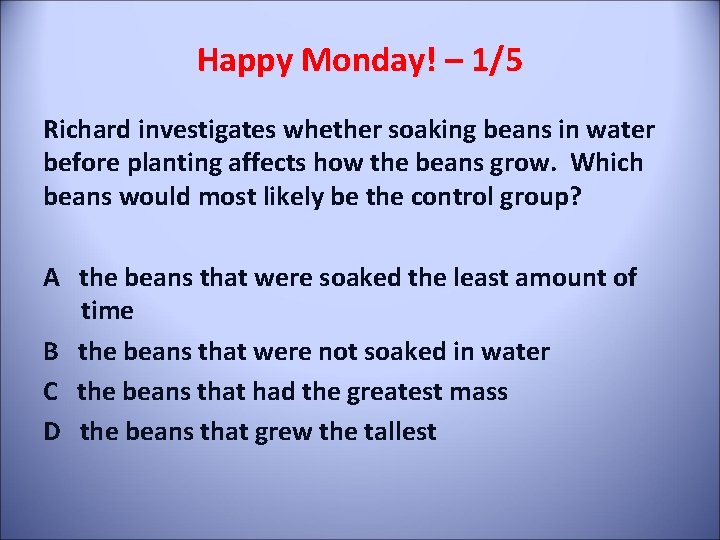 Happy Monday! – 1/5 Richard investigates whether soaking beans in water before planting affects