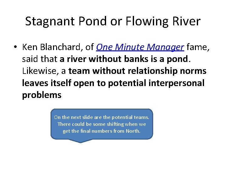 Stagnant Pond or Flowing River • Ken Blanchard, of One Minute Manager fame, said