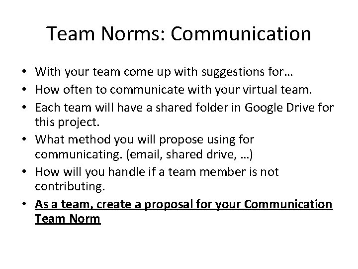 Team Norms: Communication • With your team come up with suggestions for… • How