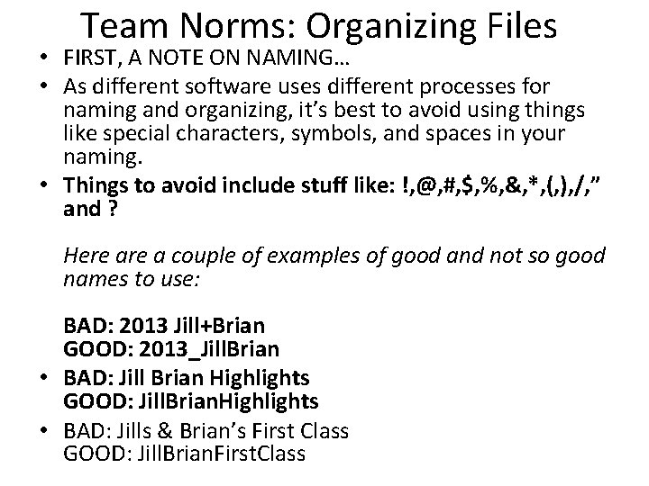 Team Norms: Organizing Files • FIRST, A NOTE ON NAMING… • As different software