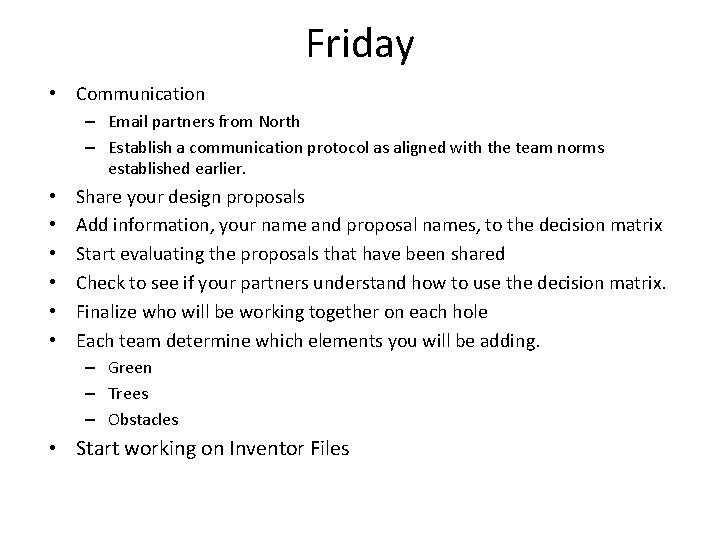 Friday • Communication – Email partners from North – Establish a communication protocol as