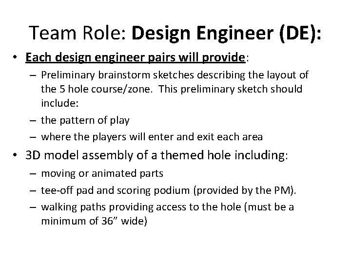 Team Role: Design Engineer (DE): • Each design engineer pairs will provide: – Preliminary