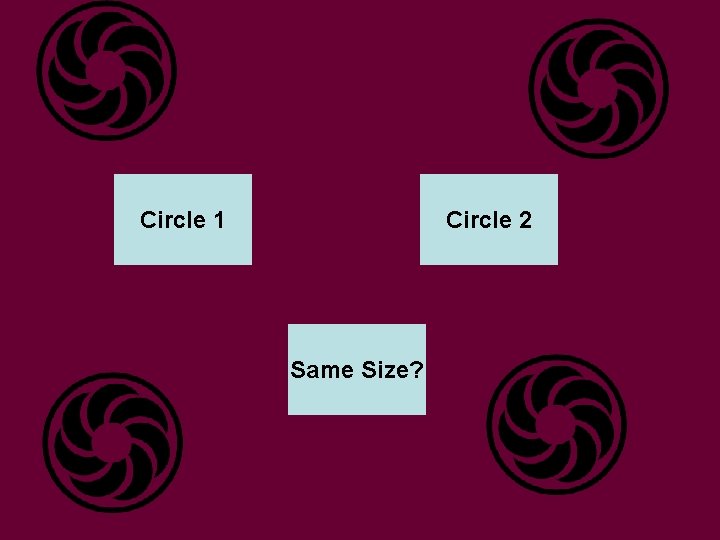 Circle 1 Circle 2 Same Size? 
