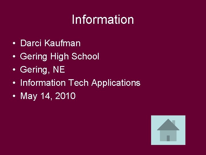 Information • • • Darci Kaufman Gering High School Gering, NE Information Tech Applications