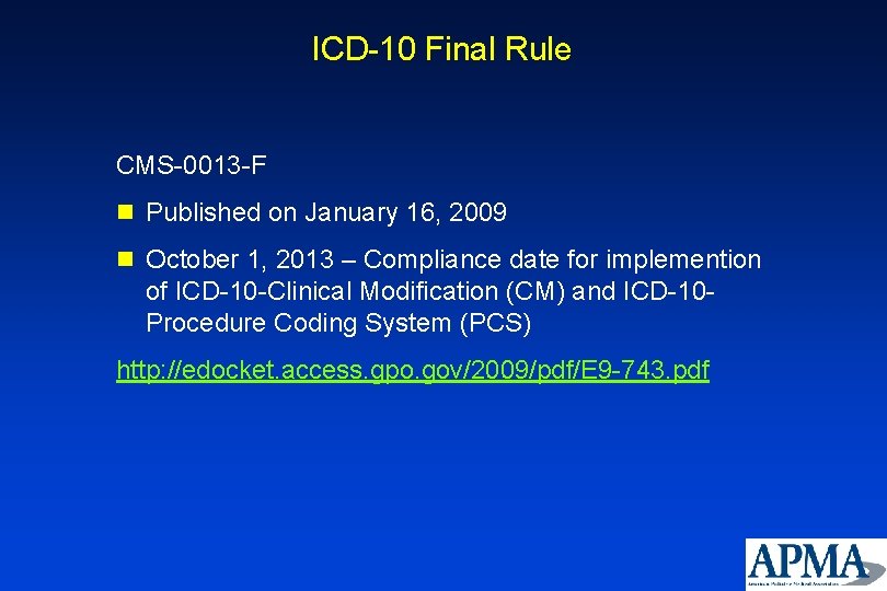 ICD-10 Final Rule CMS-0013 -F n Published on January 16, 2009 n October 1,