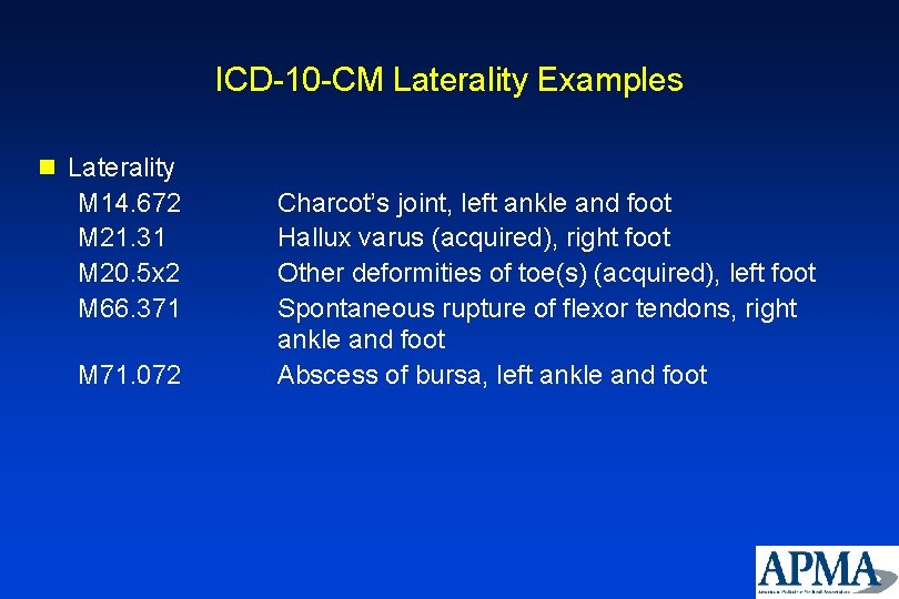 ICD-10 -CM Laterality Examples n Laterality M 14. 672 M 21. 31 M 20.