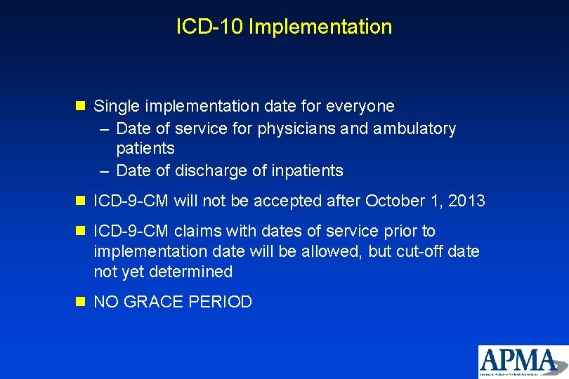 ICD-10 Implementation n Single implementation date for everyone – Date of service for physicians