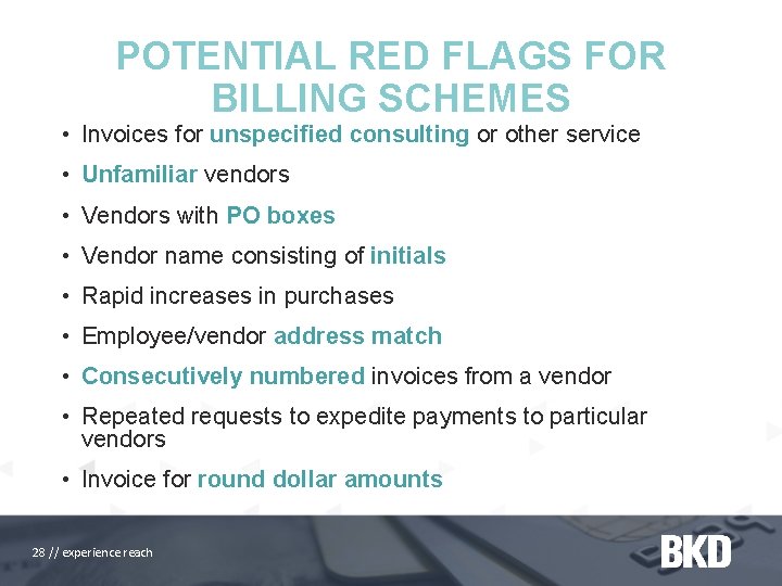 POTENTIAL RED FLAGS FOR BILLING SCHEMES • Invoices for unspecified consulting or other service