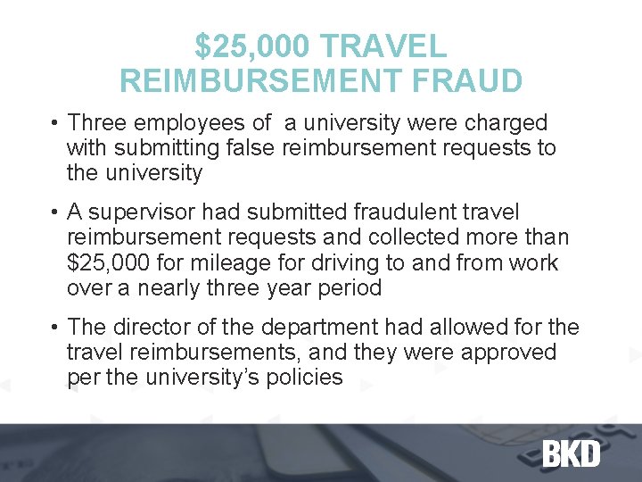 $25, 000 TRAVEL REIMBURSEMENT FRAUD • Three employees of a university were charged with