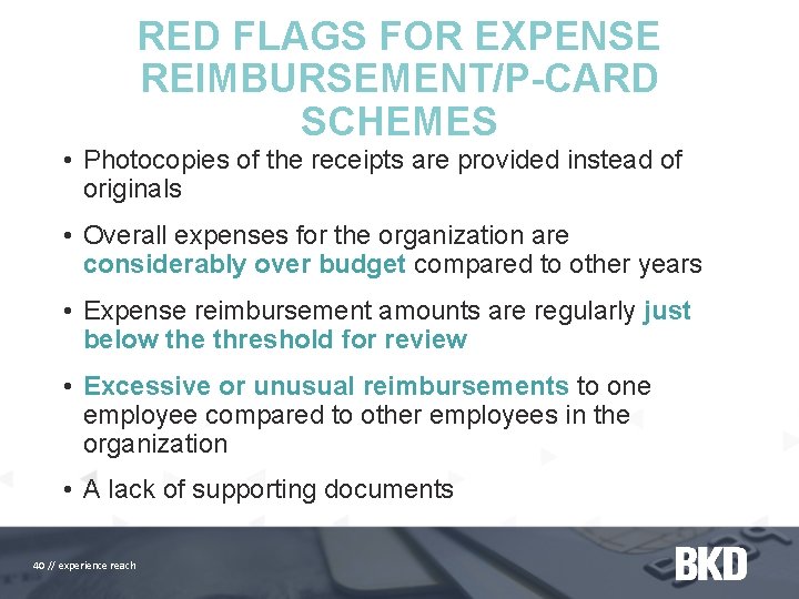 RED FLAGS FOR EXPENSE REIMBURSEMENT/P-CARD SCHEMES • Photocopies of the receipts are provided instead