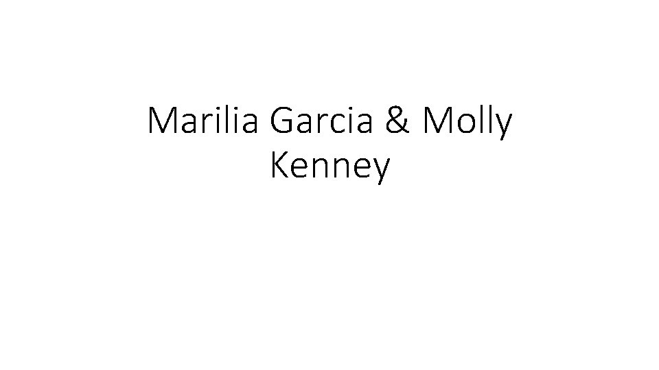 Marilia Garcia & Molly Kenney 