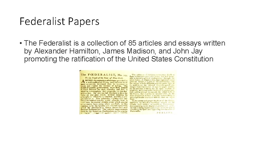 Federalist Papers • The Federalist is a collection of 85 articles and essays written