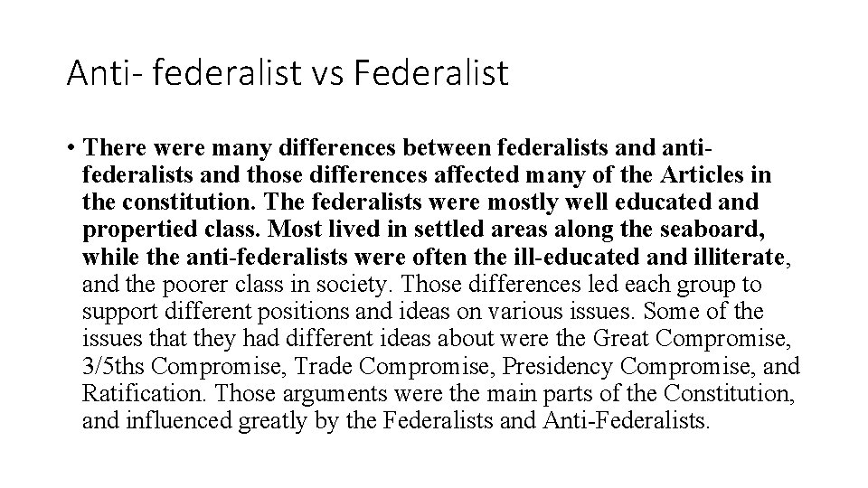 Anti- federalist vs Federalist • There were many differences between federalists and antifederalists and