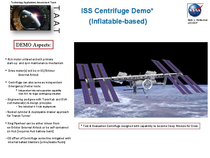 Technology Applications Assessment Team TAAT ISS Centrifuge Demo* (Inflatable-based) Mark L. Holderman JSC/SSP DEMO