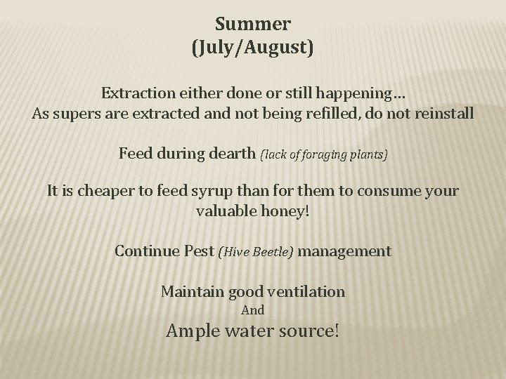 Summer (July/August) Extraction either done or still happening… As supers are extracted and not