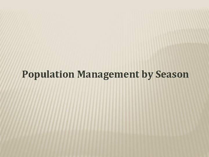 Population Management by Season 