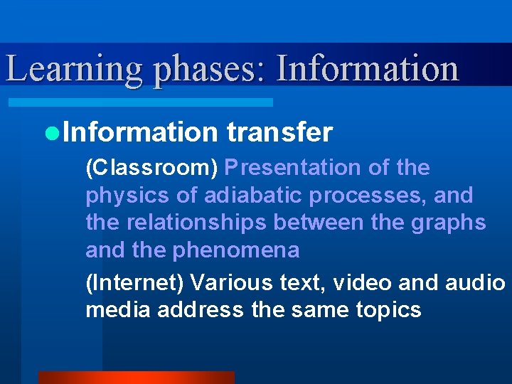 Learning phases: Information l Information transfer (Classroom) Presentation of the physics of adiabatic processes,