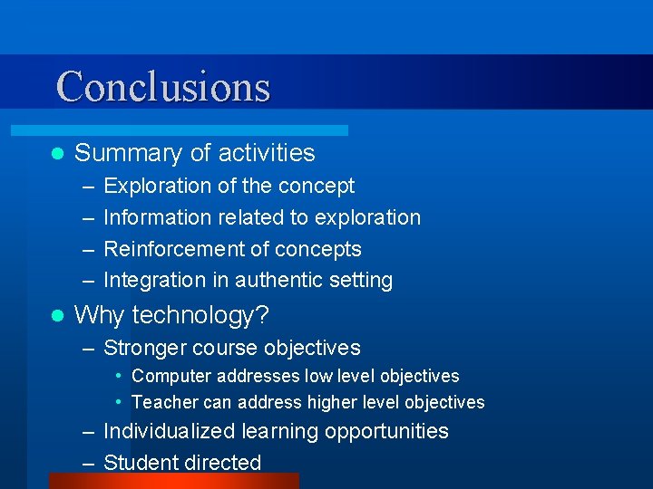 Conclusions l Summary of activities – – l Exploration of the concept Information related