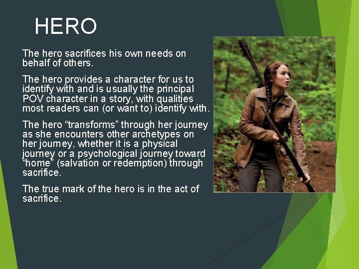 HERO The hero sacrifices his own needs on behalf of others. The hero provides HERO The hero sacrifices his own needs on behalf of others. The hero provides