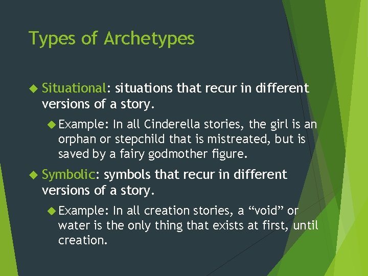 Types of Archetypes Situational: situations that recur in different versions of a story. Example: Types of Archetypes Situational: situations that recur in different versions of a story. Example: