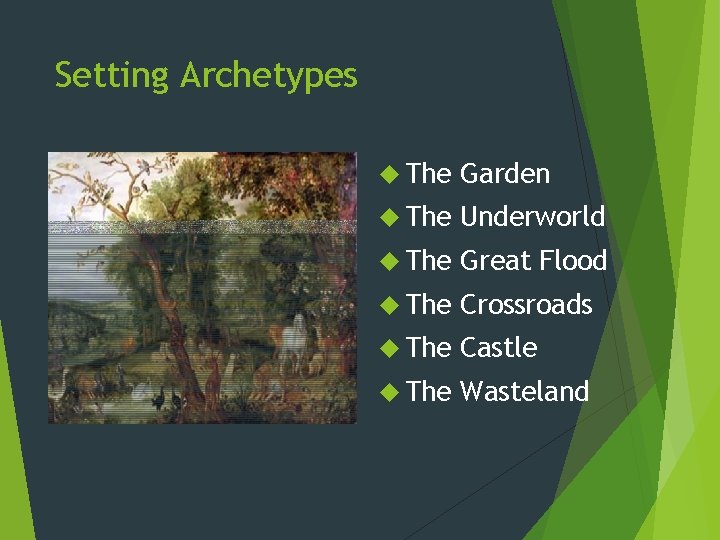 Setting Archetypes The Garden The Underworld The Great Flood The Crossroads The Castle The Setting Archetypes The Garden The Underworld The Great Flood The Crossroads The Castle The