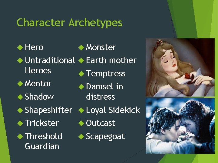 Character Archetypes Hero Monster Untraditional Earth Heroes Mentor Shadow mother Temptress Damsel in distress Character Archetypes Hero Monster Untraditional Earth Heroes Mentor Shadow mother Temptress Damsel in distress