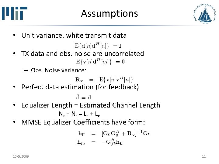 Assumptions • Unit variance, white transmit data • TX data and obs. noise are