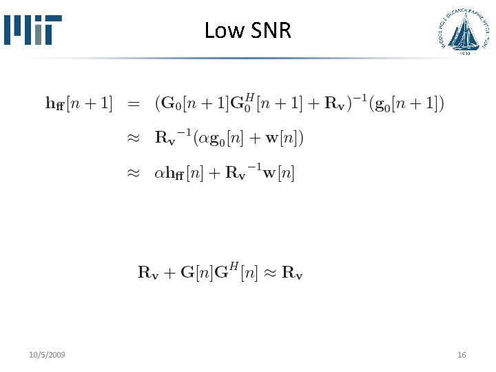Low SNR 10/5/2009 16 