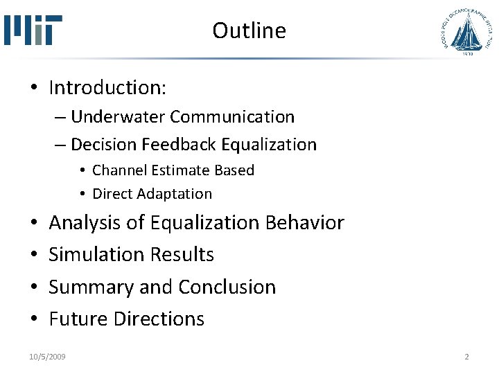 Outline • Introduction: – Underwater Communication – Decision Feedback Equalization • Channel Estimate Based